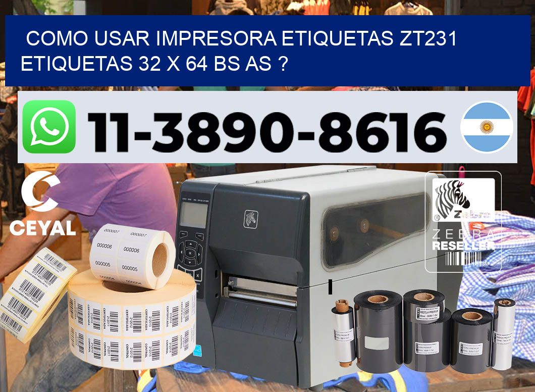 como usar impresora etiquetas zt231 etiquetas 32 x 64 BS AS ?