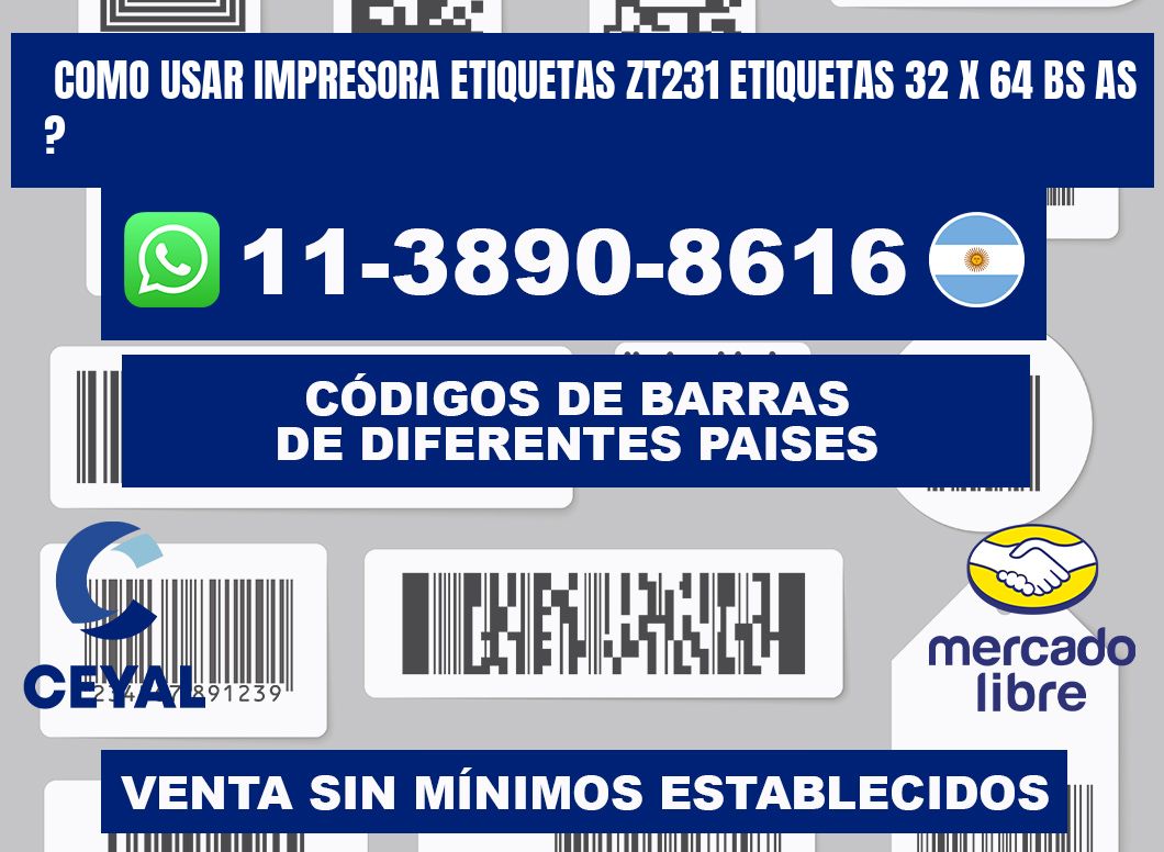 como usar impresora etiquetas zt231 etiquetas 32 x 64 BS AS ?