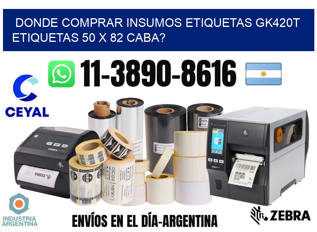 donde comprar insumos etiquetas gk420t etiquetas 50 x 82 CABA?