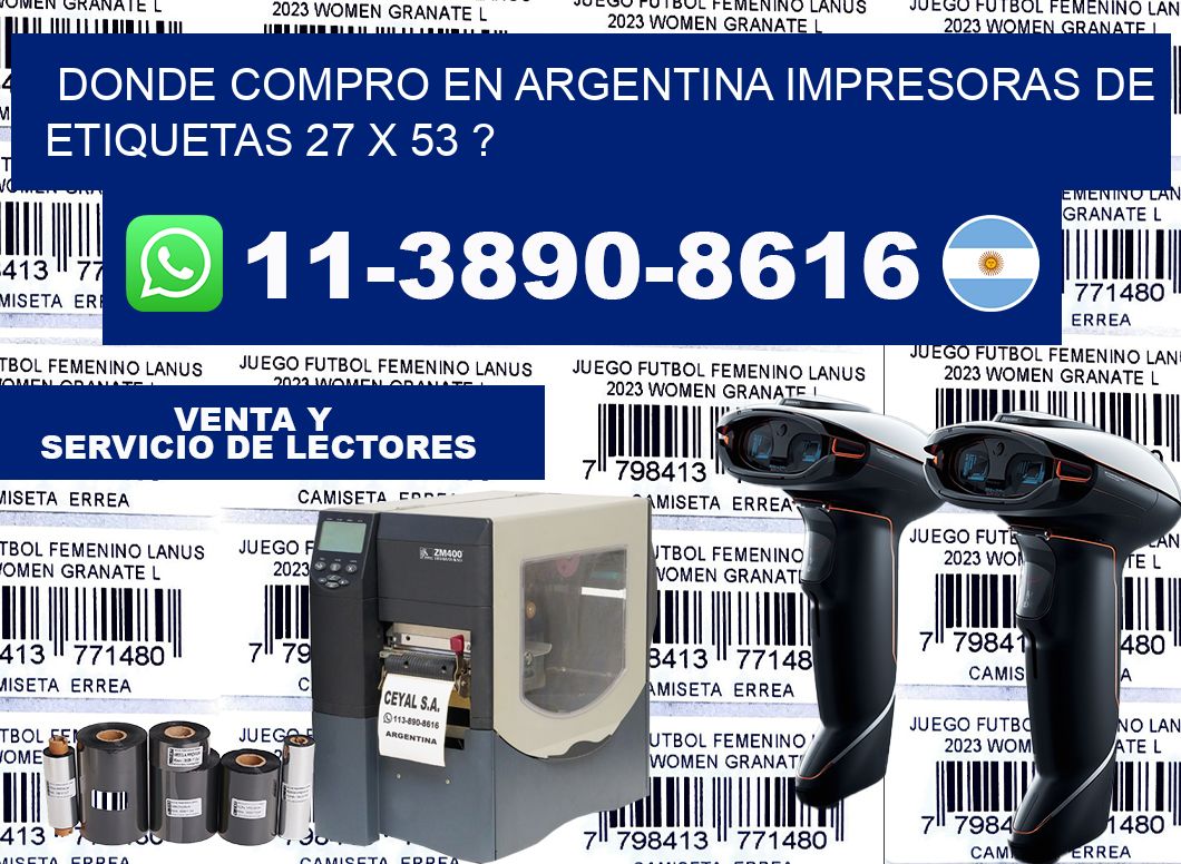 donde compro en argentina impresoras de etiquetas 27 x 53 ?