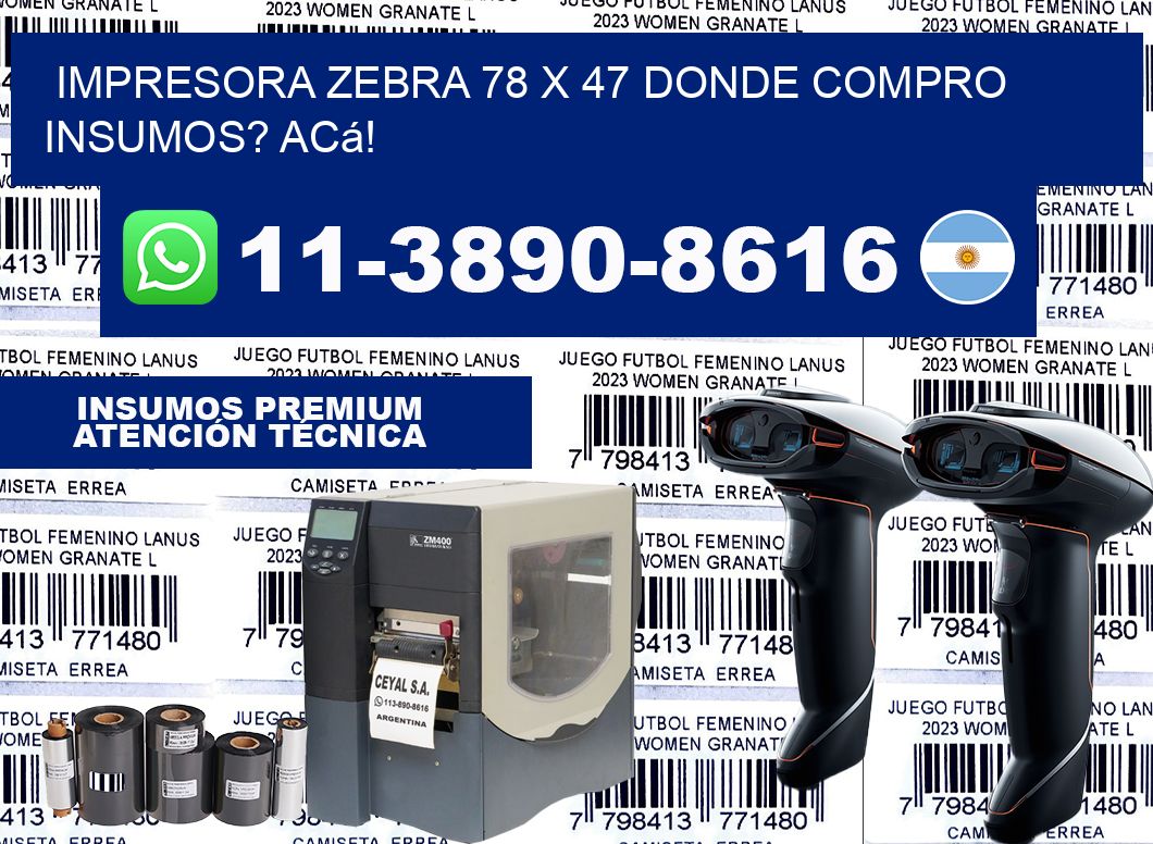 impresora zebra 78 x 47 Donde compro insumos? Acá!