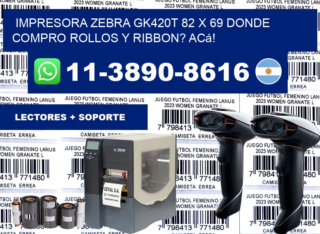 impresora zebra gk420t 82 x 69 Donde compro rollos y ribbon? Acá!