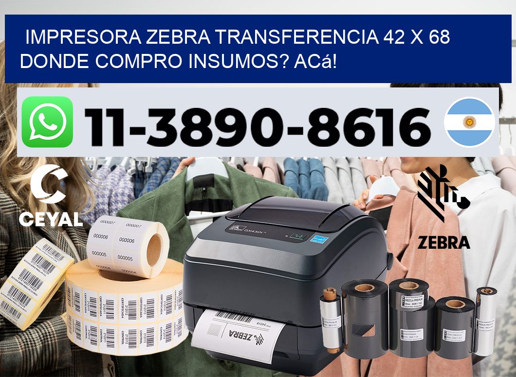 impresora zebra transferencia 42 x 68 Donde compro insumos? Acá!