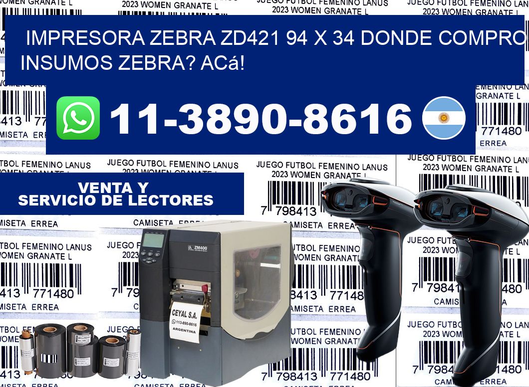 impresora zebra zd421 94 x 34 Donde compro insumos zebra? Acá!