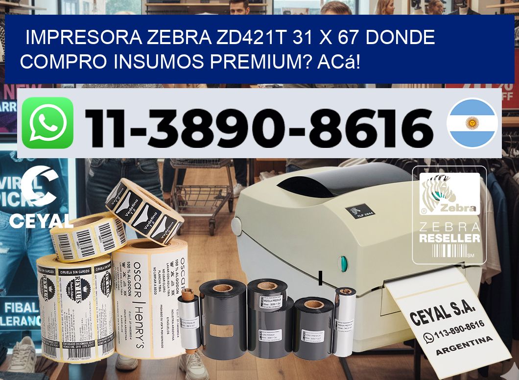 impresora zebra zd421t 31 x 67 Donde compro insumos premium? Acá!