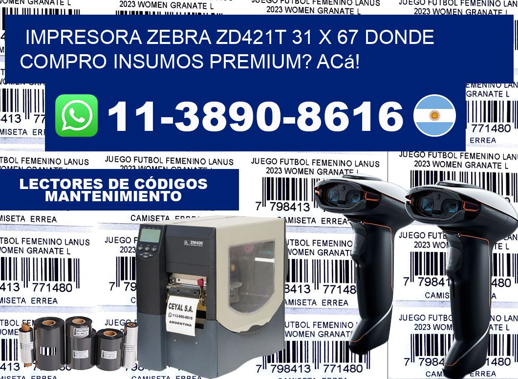 impresora zebra zd421t 31 x 67 Donde compro insumos premium? Acá!