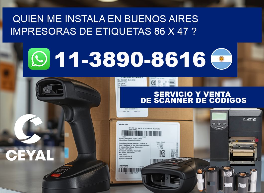 quien me instala en buenos aires impresoras de etiquetas 86 x 47 ?