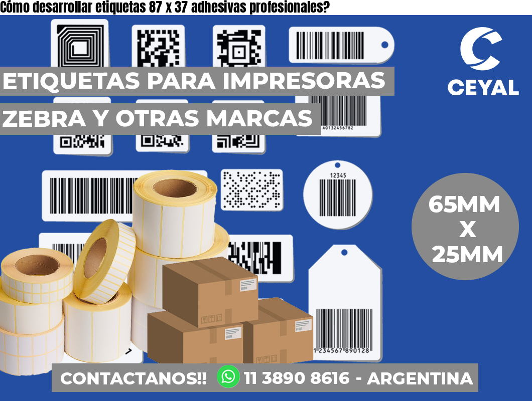 Cómo desarrollar etiquetas 87 x 37 adhesivas profesionales?