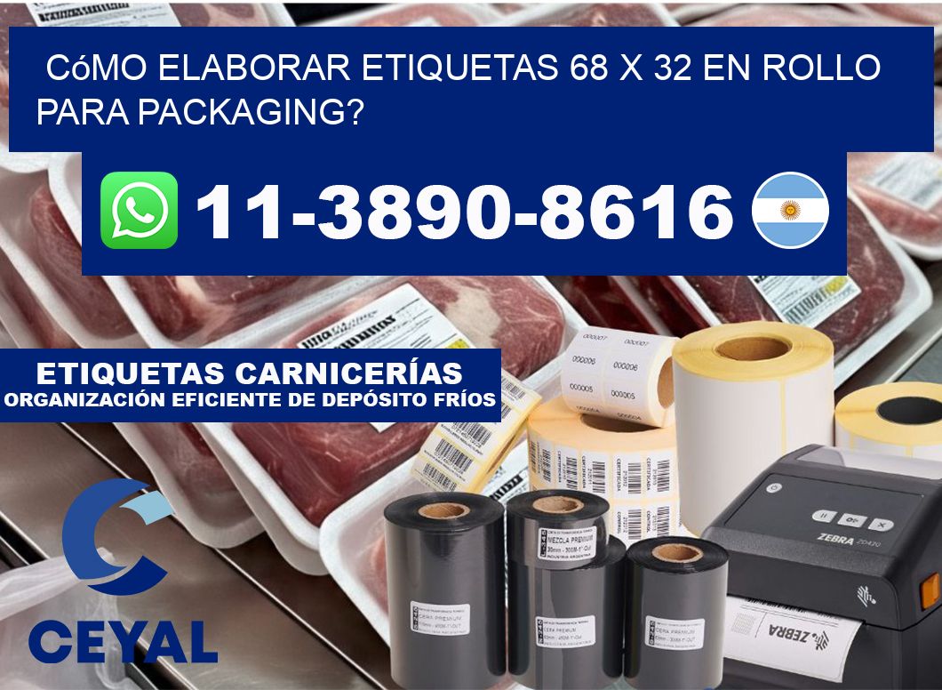 Cómo elaborar etiquetas 68 x 32 en rollo para packaging?