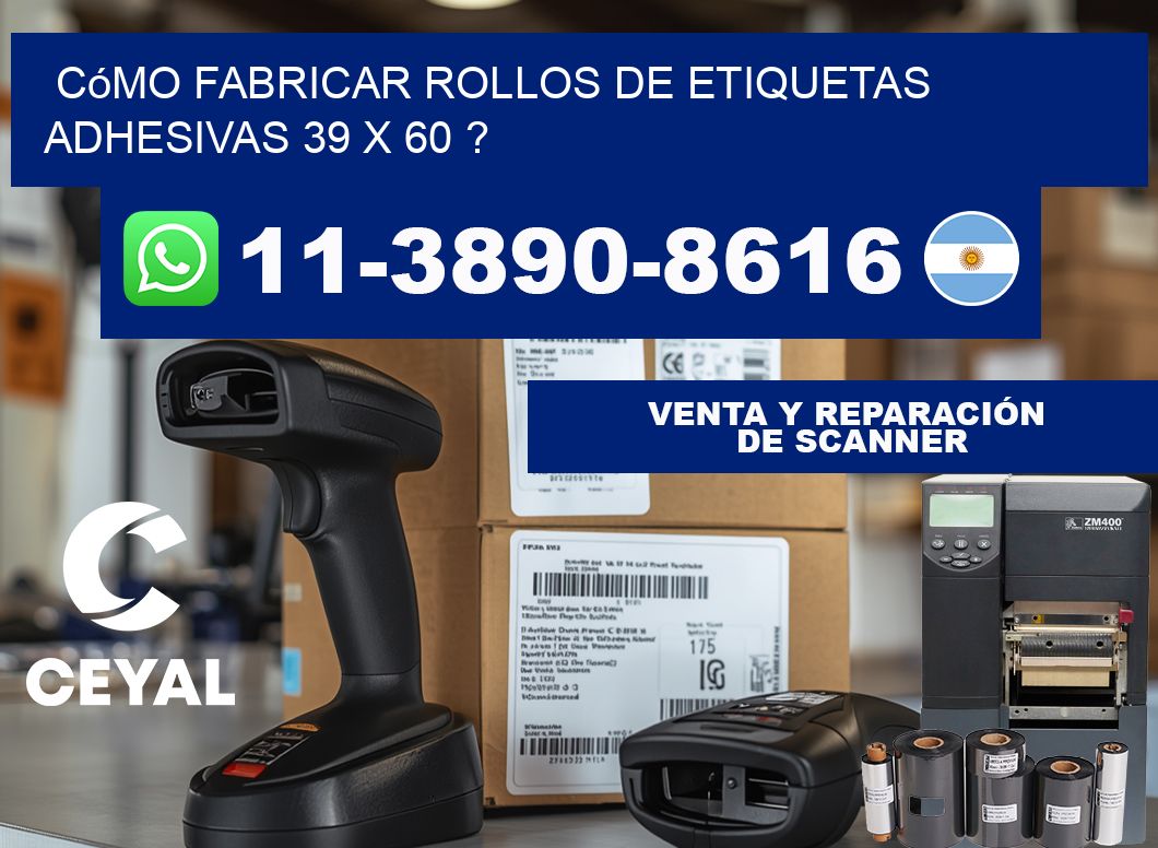 Cómo fabricar rollos de etiquetas adhesivas 39 x 60 ?