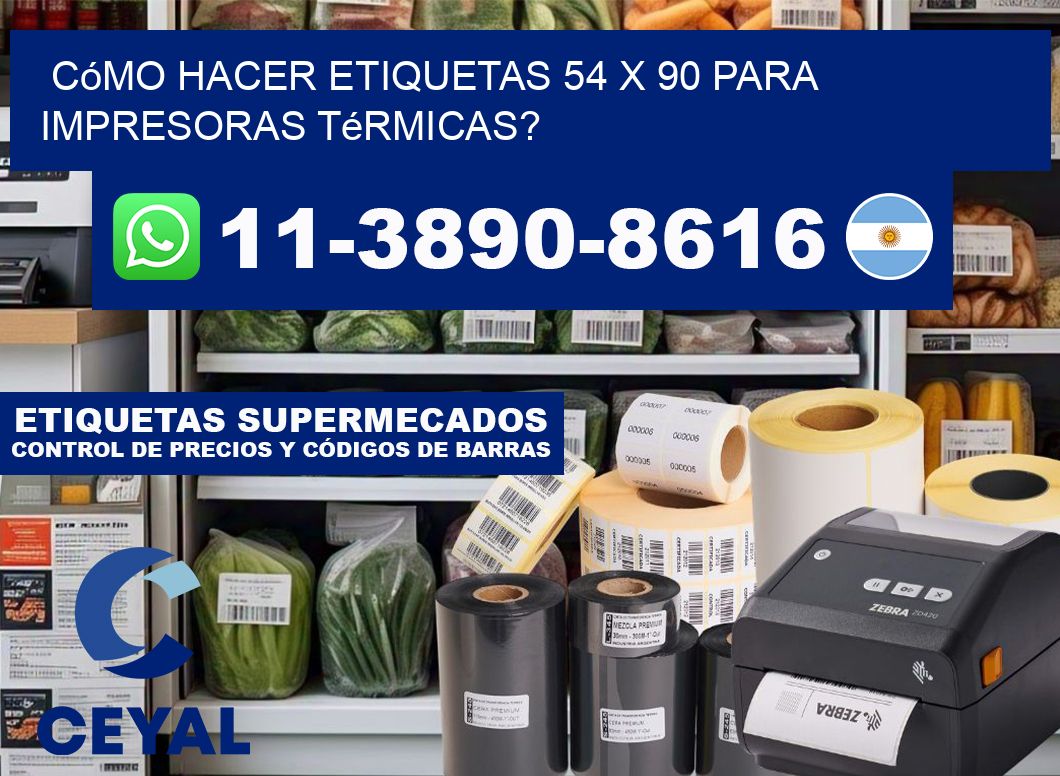 Cómo hacer etiquetas 54 x 90 para impresoras térmicas?