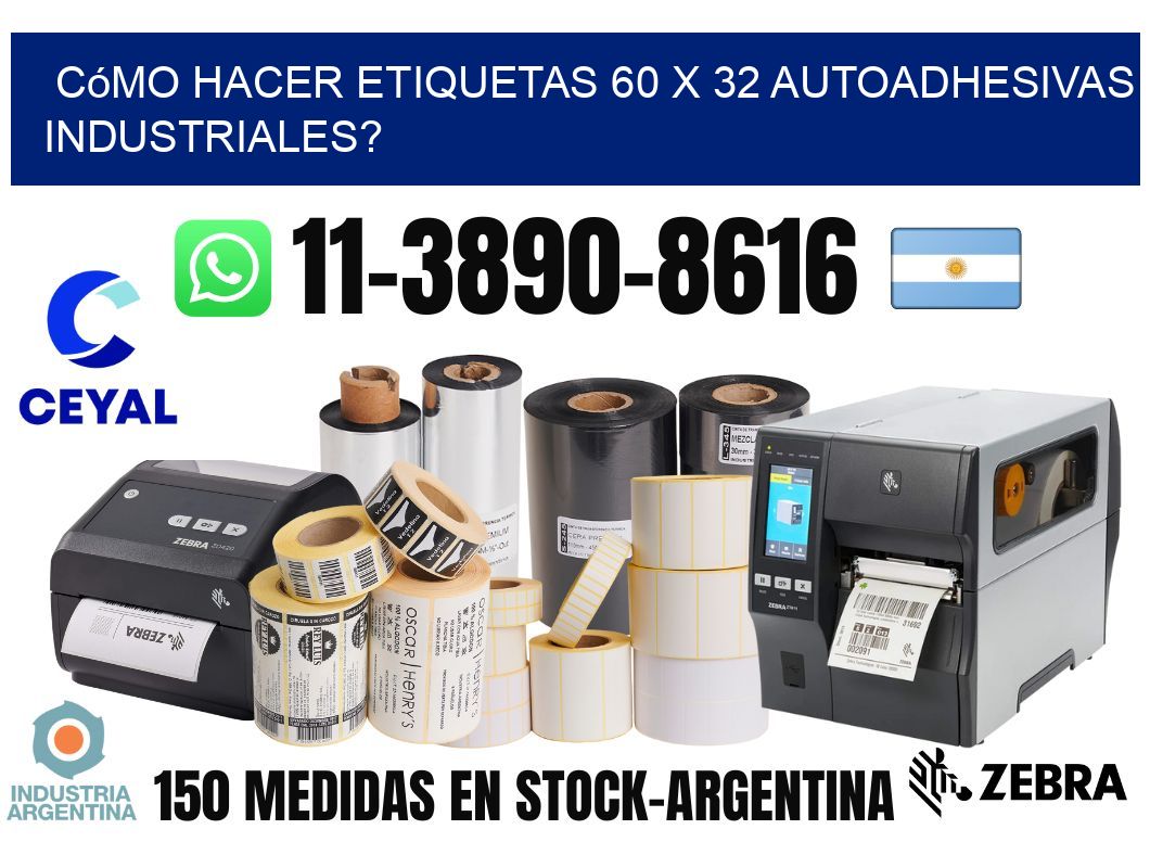 Cómo hacer etiquetas 60 x 32 autoadhesivas industriales?