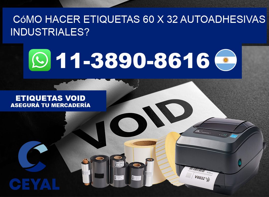 Cómo hacer etiquetas 60 x 32 autoadhesivas industriales?