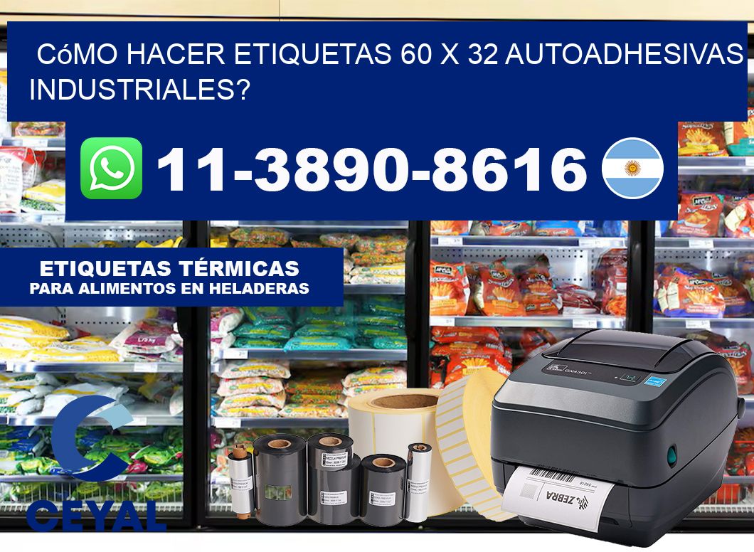 Cómo hacer etiquetas 60 x 32 autoadhesivas industriales?