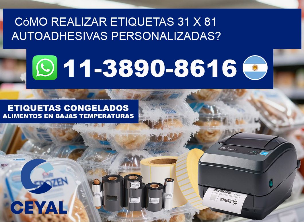 Cómo realizar etiquetas 31 x 81 autoadhesivas personalizadas?
