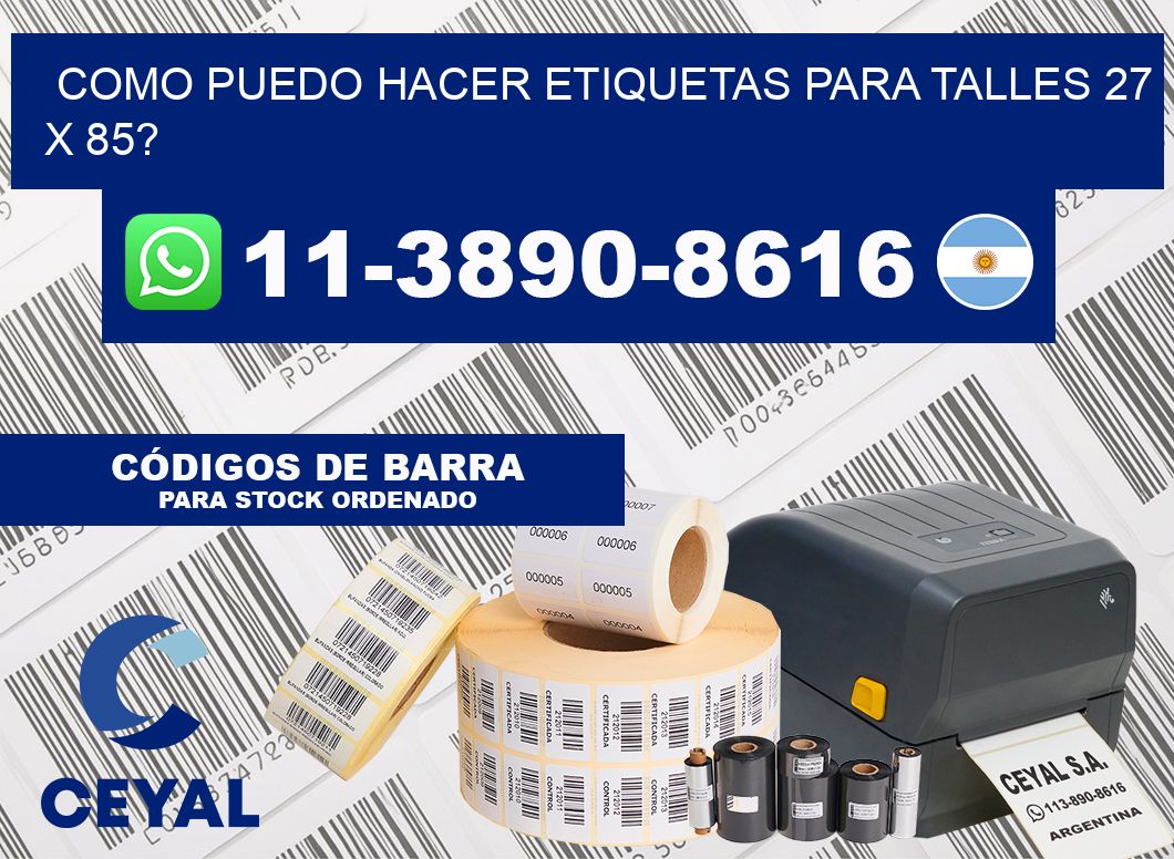 como puedo hacer etiquetas para talles 27 x 85?