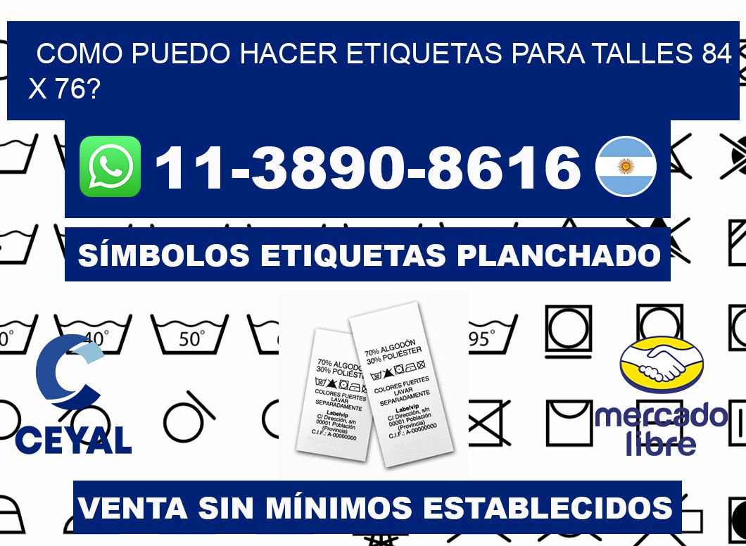 como puedo hacer etiquetas para talles 84 x 76?
