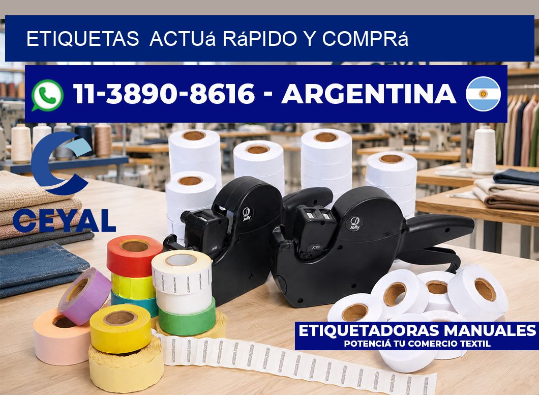 ETIQUETAS  Actuá rápido y comprá