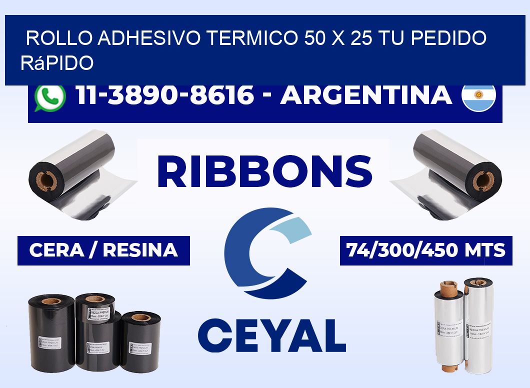ROLLO ADHESIVO TERMICO 50 X 25 Tu pedido rápido