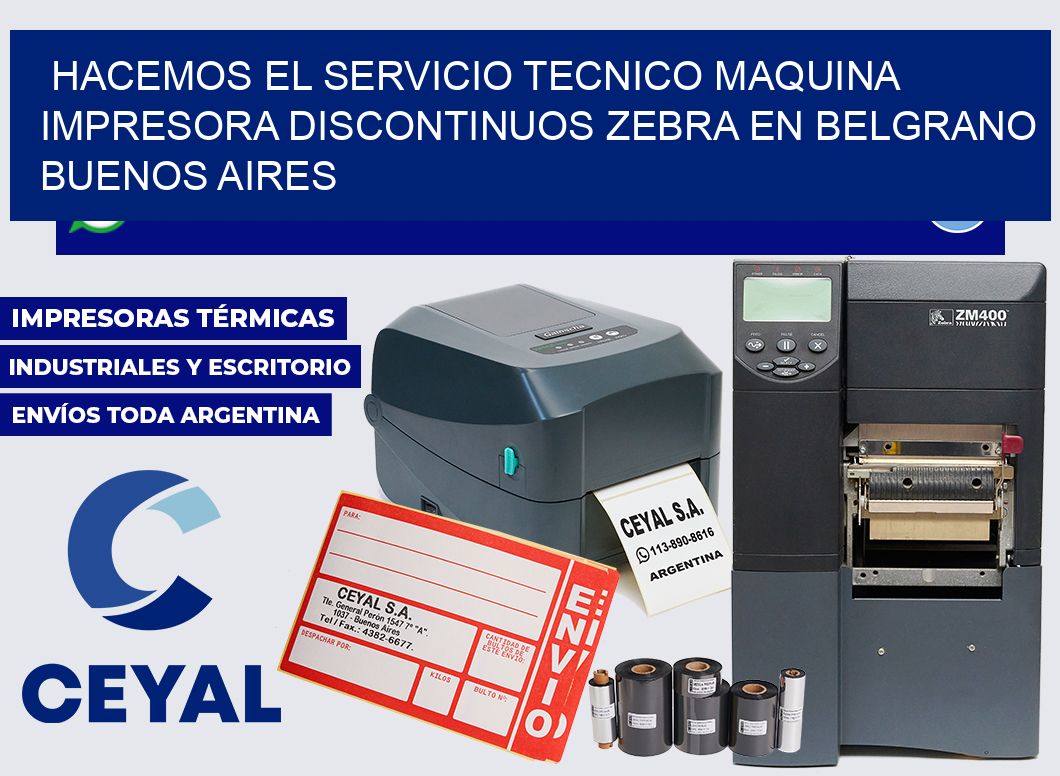 hacemos el servicio tecnico Maquina impresora discontinuos zebra en Belgrano  Buenos Aires