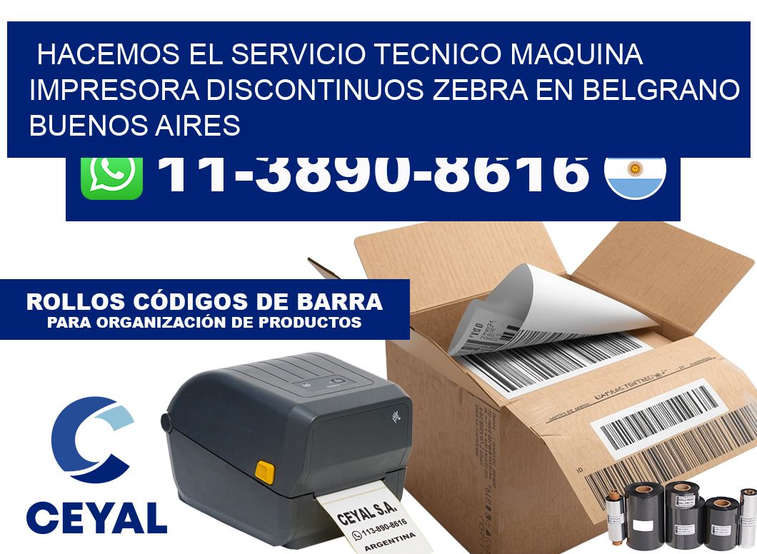 hacemos el servicio tecnico Maquina impresora discontinuos zebra en Belgrano  Buenos Aires