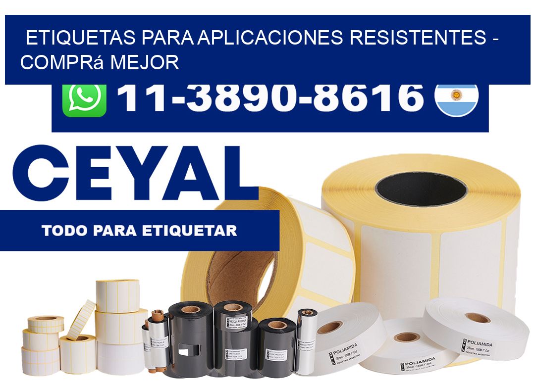 ETIQUETAS PARA APLICACIONES RESISTENTES - Comprá mejor