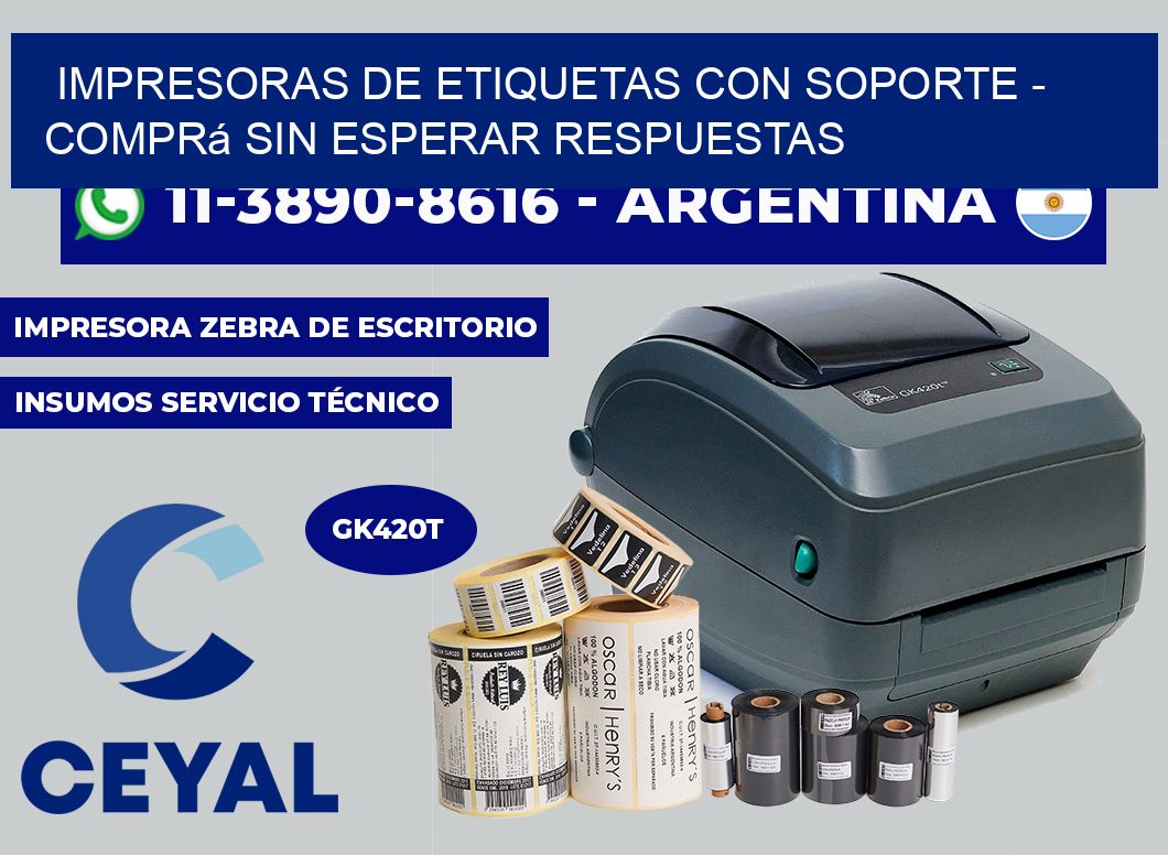 IMPRESORAS DE ETIQUETAS CON SOPORTE - Comprá sin esperar respuestas